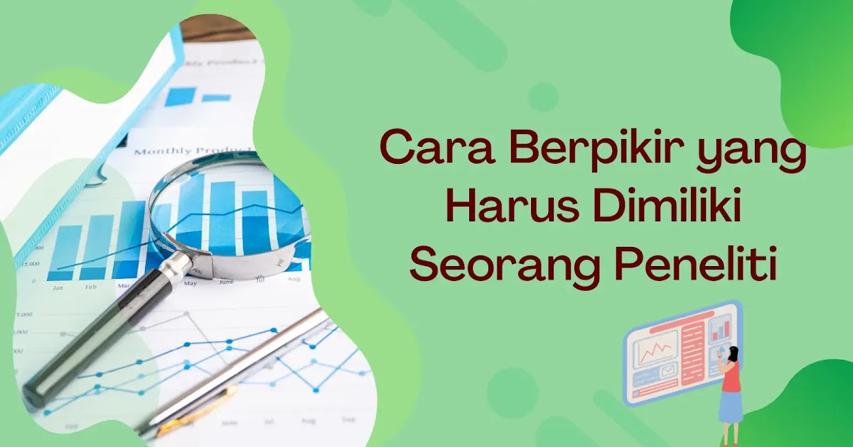 7 Cara Berpikir Yang Harus Dimiliki Seorang Peneliti Beserta Penjelasannya